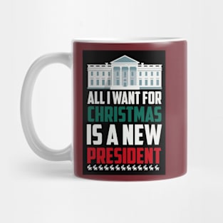 all iwant for christmas is a new prisident Mug